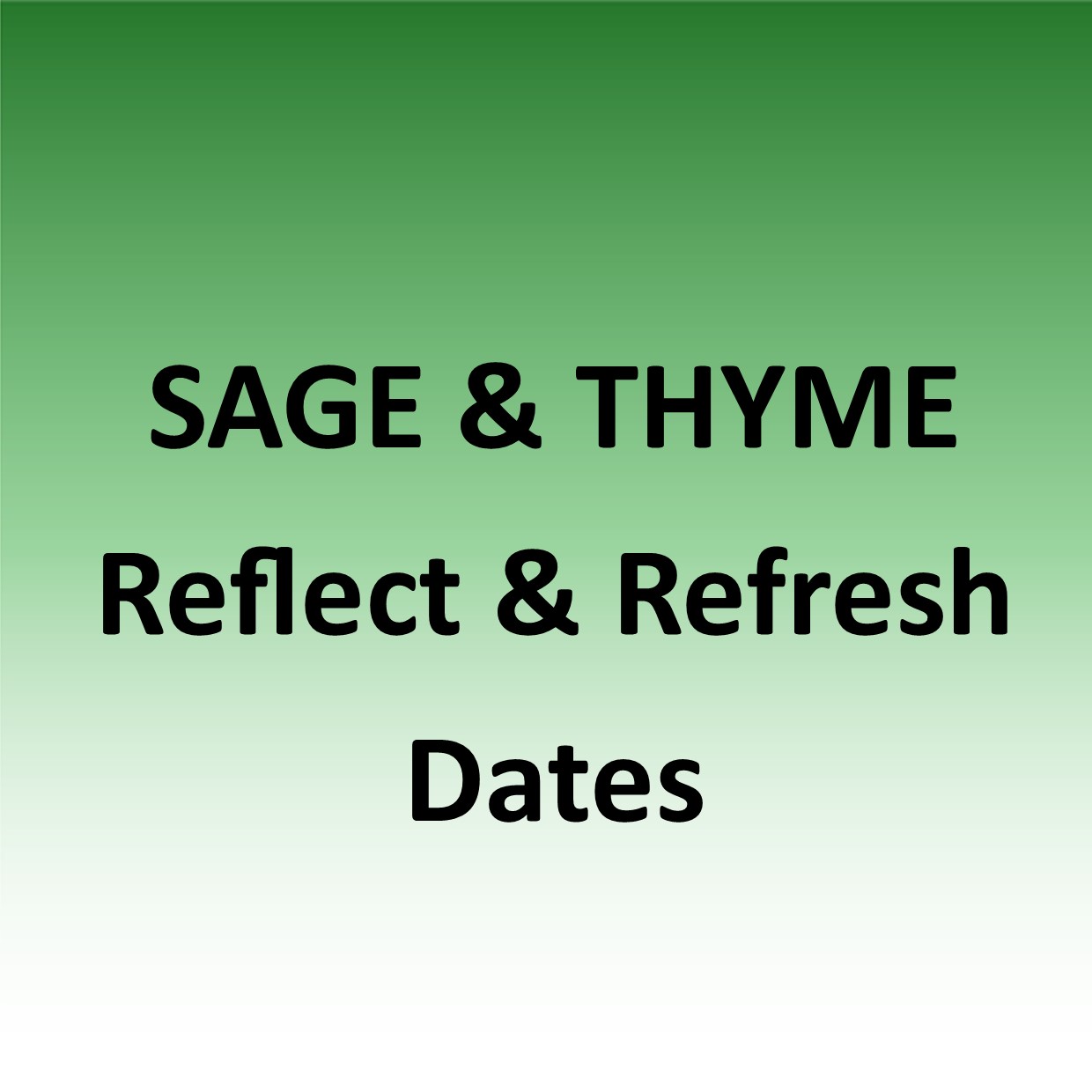 SAGE & THYME Reflect and Refresh dates